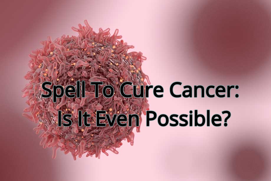 Spell To Cure Cancer