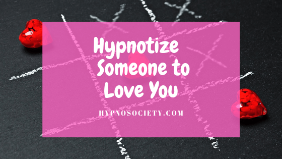 Hypnotize Someone in Your Love
