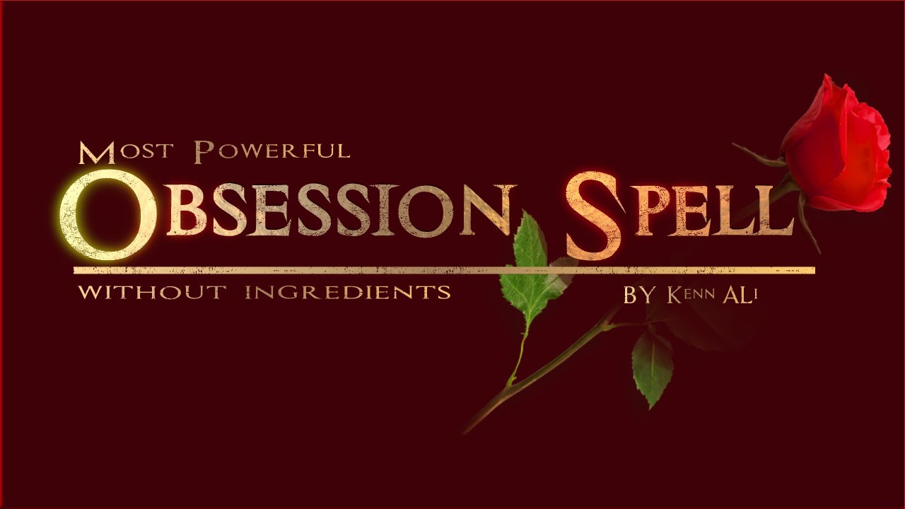 obsession spells without ingredients