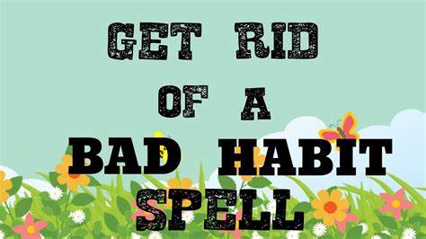 Spells to Stop a Bad Habit