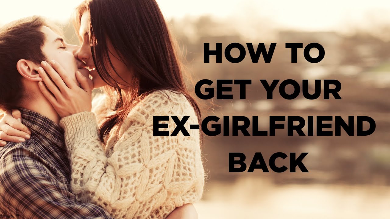 How to get girlfriend back
